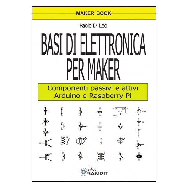 LIBRO - Basi Di Elettronica Per Maker Di Paolo Di Leo