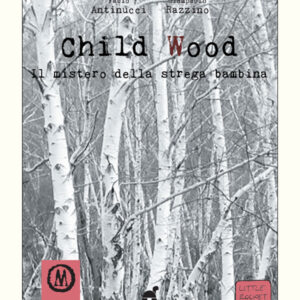 Child Wood 1 - Il Mistero della Strega Bambina